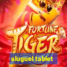 aluguel tablet